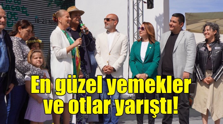 Çeşme de en güzel yemekler ve otlar yarıştı!