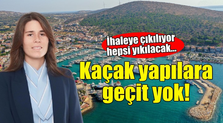 Çeşme de kaçak yapılara geçit yok!