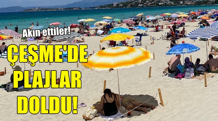 Çeşme de plajlar doldu!