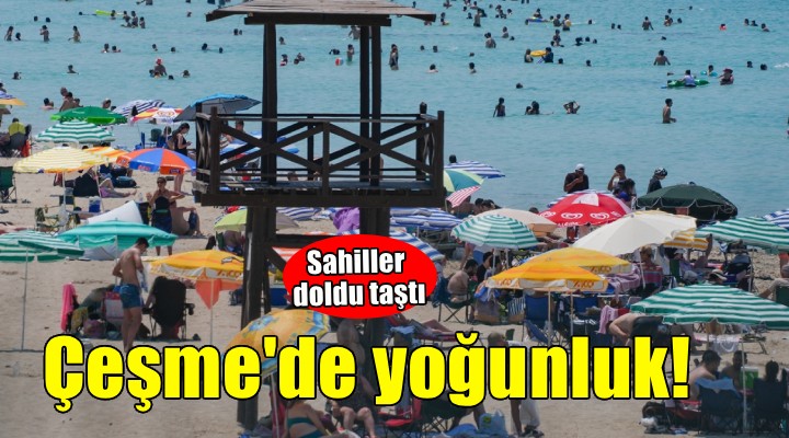 Çeşme'de sahillerde yoğunluk!