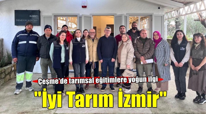 Çeşme de tarım eğitimlerine yoğun ilgi