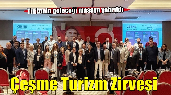 Çeşme'de turizmin geleceği masaya yatırıldı