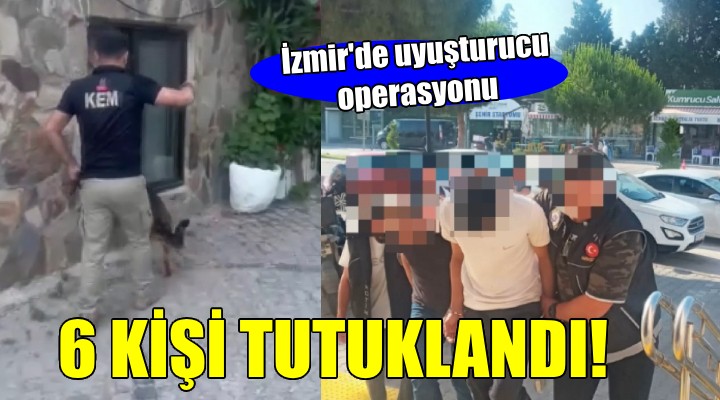 Çeşme de uyuşturucu operasyonu: 6 kişi tutuklandı