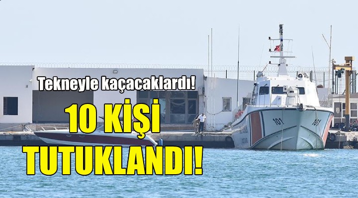 Çeşme de yakalanan 10 kişi tutuklandı!