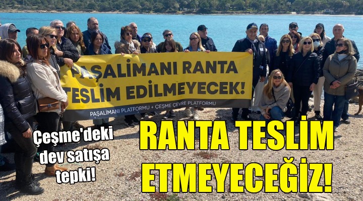 Çeşme deki dev satışa tepki!