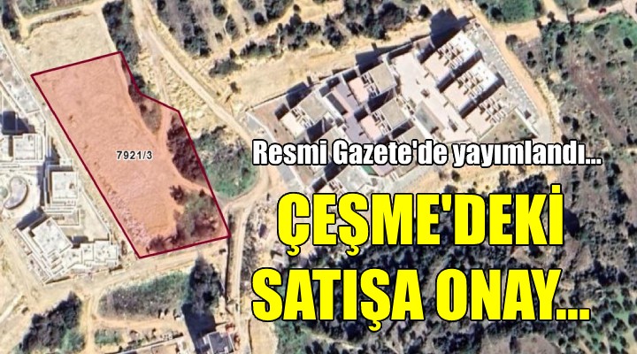 Çeşme deki iki arazinin satışı onaylandı!