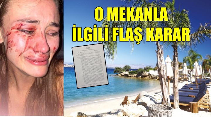 Çeşme deki o mekanla ilgili flaş karar