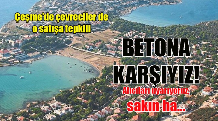 Çeşme deki o satışa çevrecilerden de sert tepki