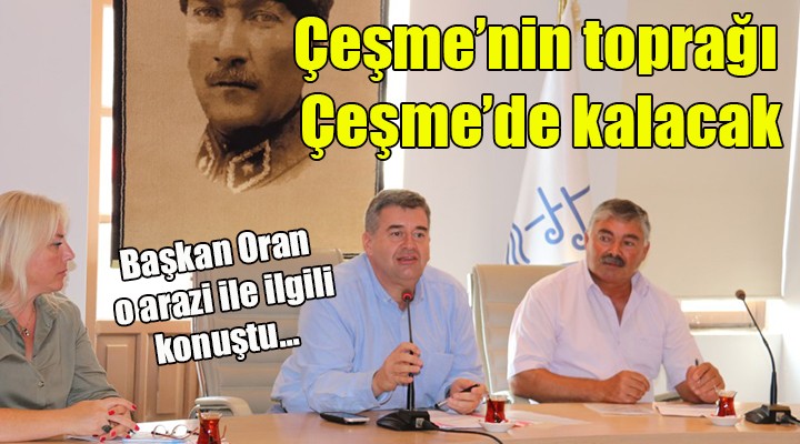 Çeşme nin toprağı Çeşme de kalacak!