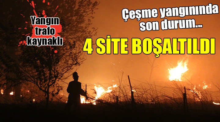 Çeşme yangınında son durum... 4 SİTE BOŞALTILDI