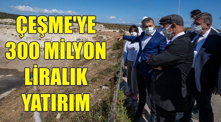 Çeşme ye 300 milyon TL lik yatırım!