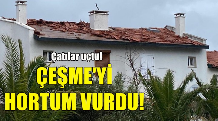 Çeşme yi hortum vurdu!