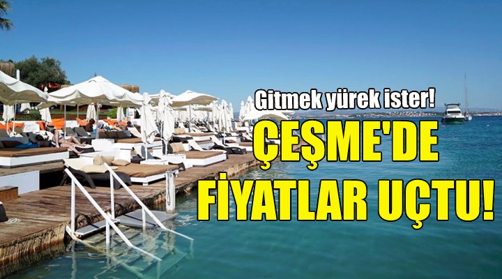 Çeşme’de Beach Club fiyatları uçtu!