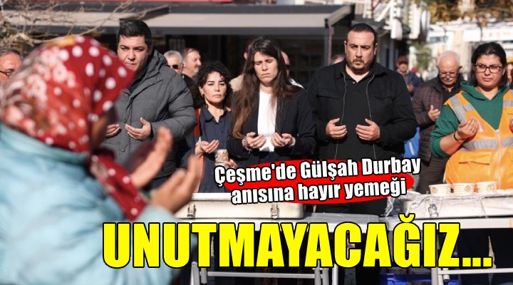 Çeşme’de Gülşah Durbay için hayır yemeği dağıtıldı