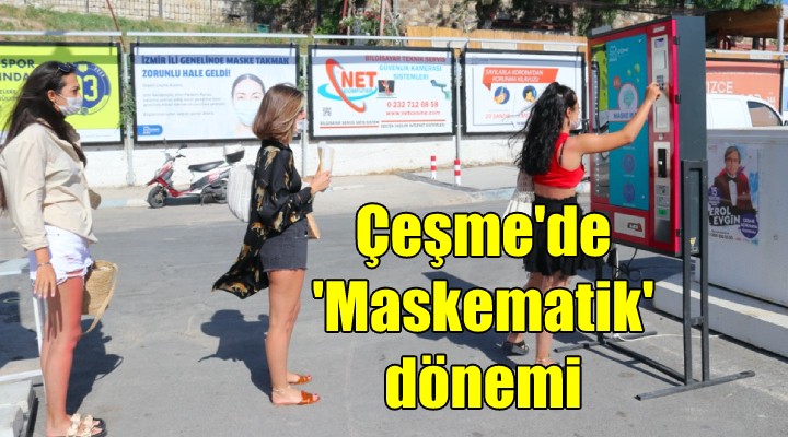 Çeşme’de  Maskematik  dönemi!