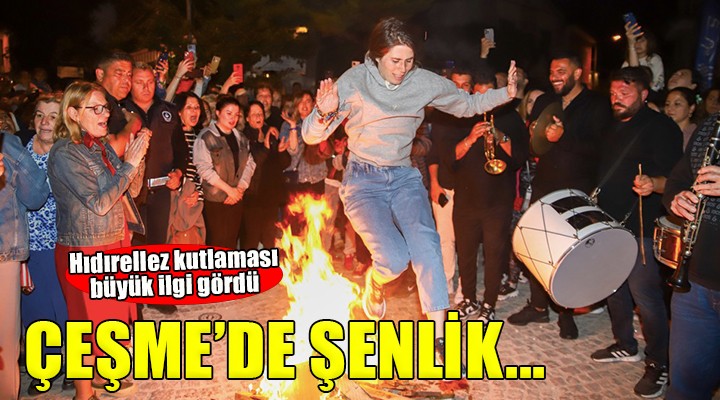 Çeşme’de hıdırellez şenliği...