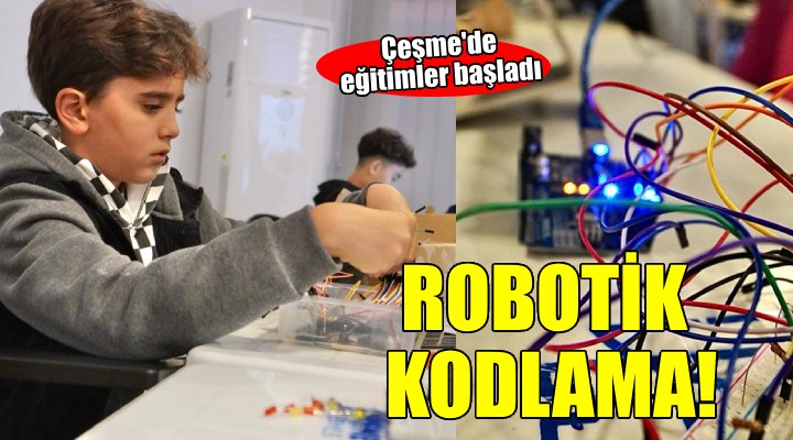 Çeşme’de robotik kodlama eğitimleri başladı