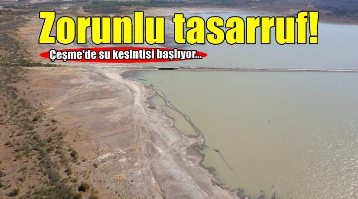 Çeşme’de zorunlu su kesintisi başlıyor
