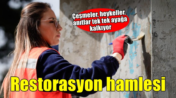 Çeşmeler, heykeller, anıtlar tek tek ayağa kalkıyor