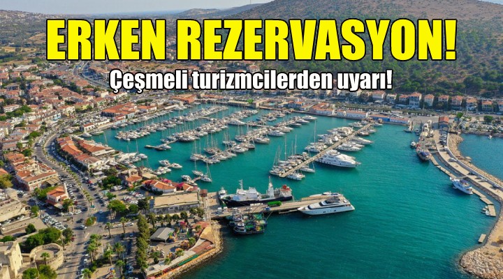 Çeşmeli turizmcilerden yerli turiste erken rezervasyon uyarısı!