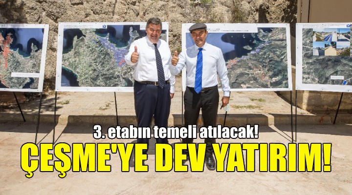 Çeşme’ye 1 milyar liralık dev yatırım!