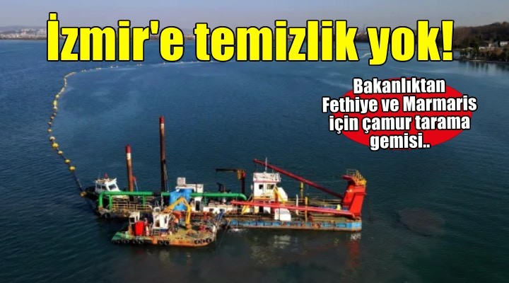 Bakanlıktan tartışmalı karar... Çin'den alınan gemiler Fethiye'yi temizleyecek!