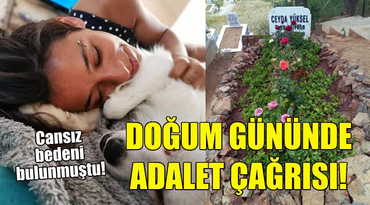 Ceyda nın doğum gününde annesinden adalet çağrısı!