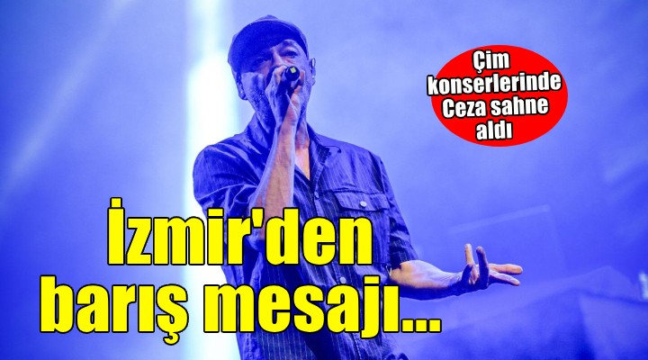Ceza, İzmir’den barış mesajı verdi