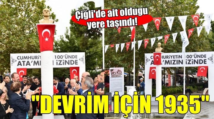 Çiğli Belediyesi  Devrim İçin 1935  anıtını ilk yerine taşıdı