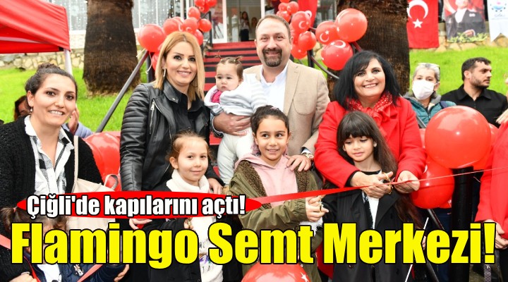 Çiğli Belediyesi Flamingo Semt Merkezi kapılarını açtı!