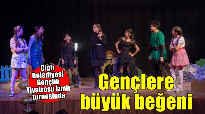 Çiğli Belediyesi Gençlik Tiyatrosu İzmir turnesinde büyük beğeni topladı