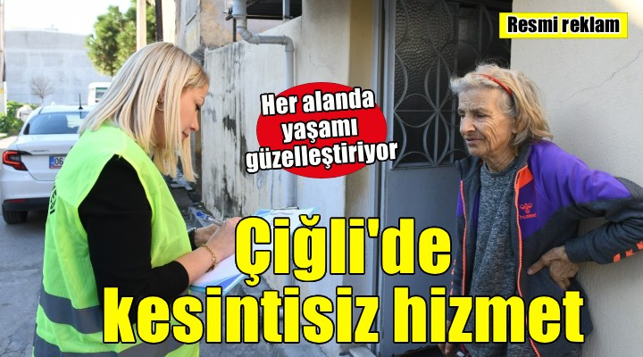 Çiğli Belediyesi, her alanda kesintisiz hizmetle yaşamı güzelleştiriyor