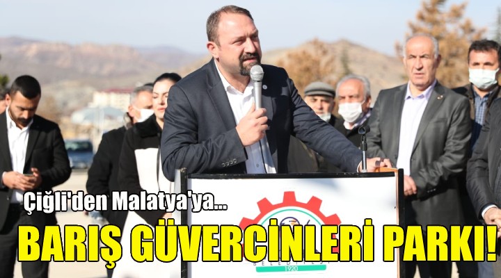 Çiğli Belediyesi nden Malatya’ya ‘Barış Güvercinleri’ parkı!