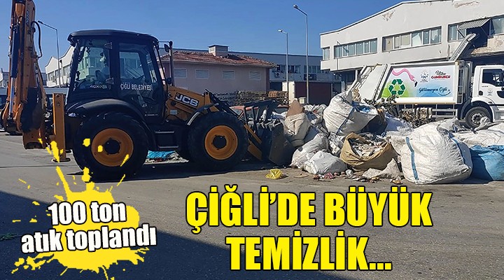 Çiğli Belediyesi nden büyük temizlik... 100 ton atık toplandı