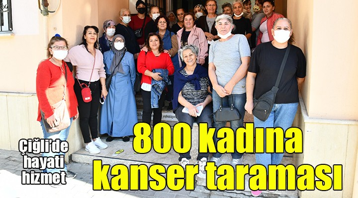 Çiğli Belediyesi’nden 800 kadına kanser taraması desteği