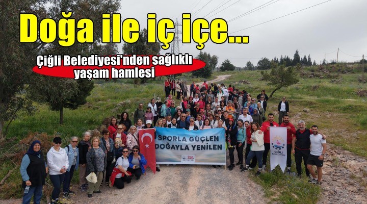 Çiğli Belediyesi’nden doğa ile buluşma etkinliği