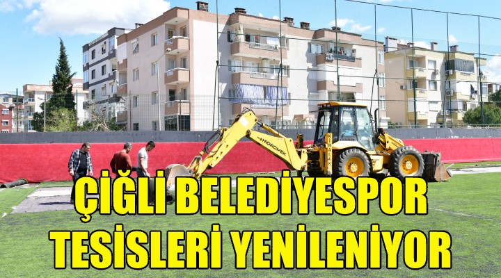 Çiğli Belediyespor Tesisleri yenileniyor!