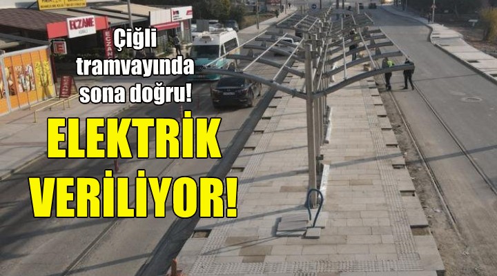 Çiğli Tramvay hattında sona doğru!