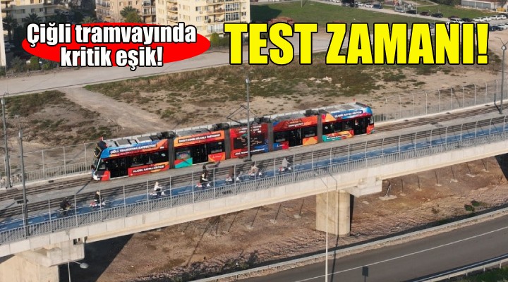 Çiğli Tramvayı nda test zamanı!