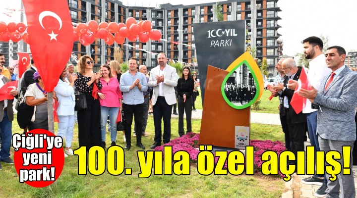 Çiğli de 100. yıla özel park açılışı!