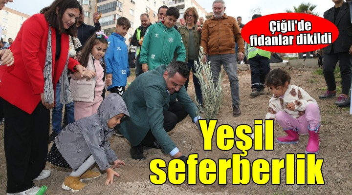 Çiğli de 14 bin 500 metrekarelik yeşil seferberlik