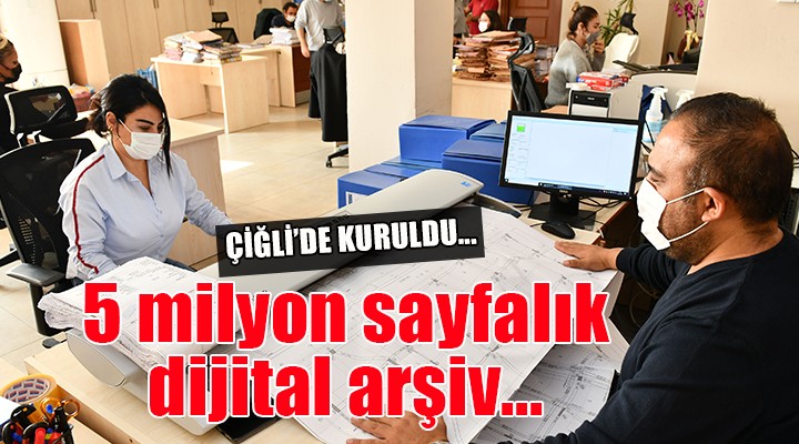 Çiğli de 5 milyon sayfalık dijital arşiv kuruldu