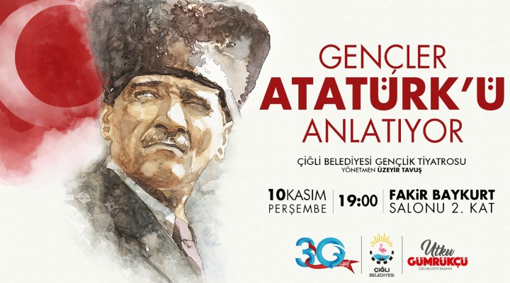 Çiğli de Atatürk, tiyatro gösterimi ile anılacak!