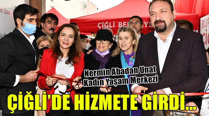 Çiğli de Nermin Abadan Unat Kadın Yaşan Merkezi açıldı!