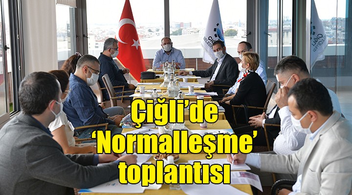 Çiğli de  Normalleşme  toplantısı...