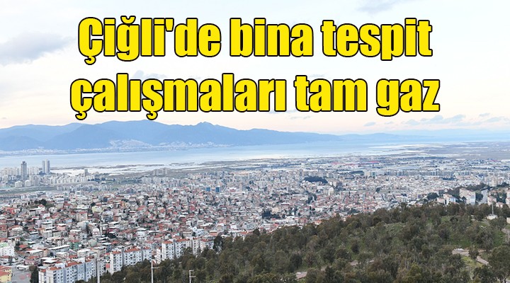 Çiğli de bina tespit çalışmaları devam ediyor