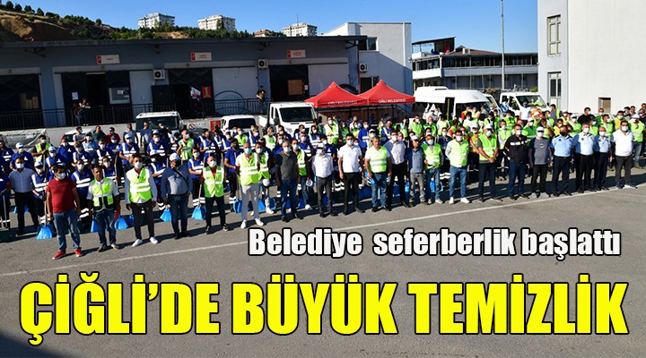 Çiğli de büyük temizlik seferberliği