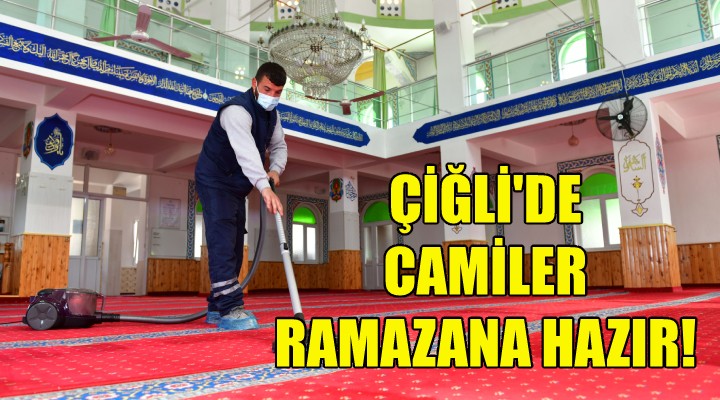 Çiğli de camiler ramazana hazır!