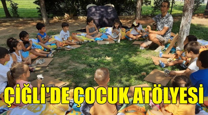 Çiğli de çocuk atölyesi!