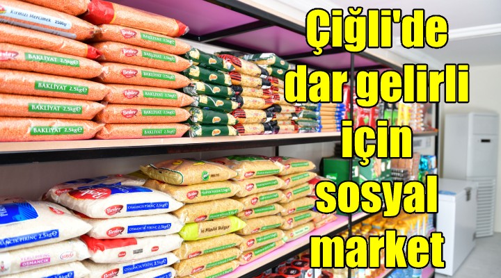 Çiğli de dar gelirli için sosyal market!